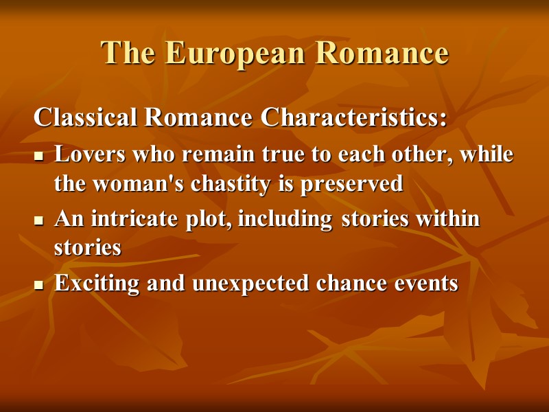 The European Romance Classical Romance Characteristics: Lovers who remain true to each other, while